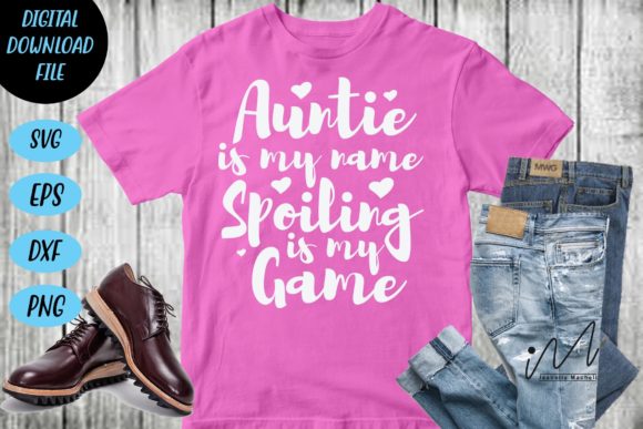 Auntie is My Name Spoiling is My Game V2 Graphics for Crafts