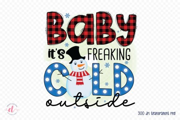 Baby It’s Freaking Cold Outside PNG for Crafts and Graphics