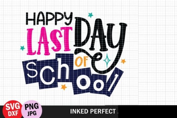 Happy Last Day of School - Colorful Graphics for Crafts