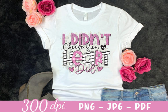 I Didn't Choose You My Heart Did PNG