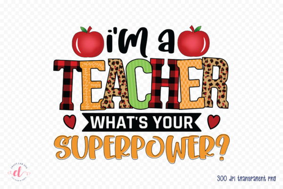 I m a Teacher What s Your Superpower PNG for Crafts and Graphics