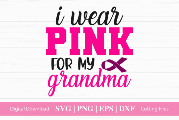 I Wear Pink for My Grandma - A Graphic Design Asset for Crafts