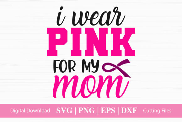 I Wear Pink for My Mom Graphics