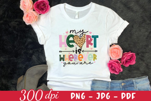 My Heart is Wherever You Are PNG JPG PDF – A Versatile Graphic Design Asset for Crafts