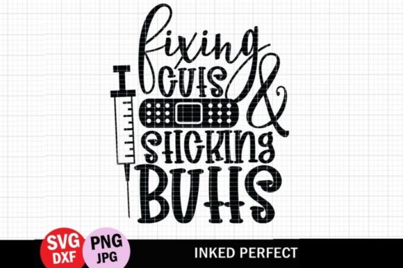 Nursing Fixing Cuts and Sticking Butts Graphics for Crafts
