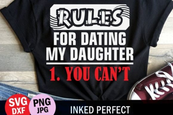 Rules for Dating My Daughter - Funny Dad Graphics for Crafts