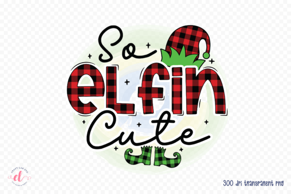 So Elfin Cute Christmas Sublimation PNG for Crafts and Graphics