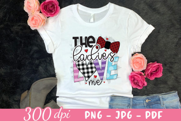 The Ladies Love Me PNG for Embroidery Projects