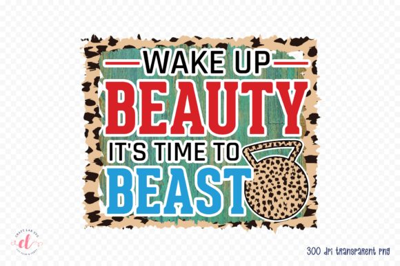 Wake Up Beauty It's Time to Beast PNG for Graphics and Crafts