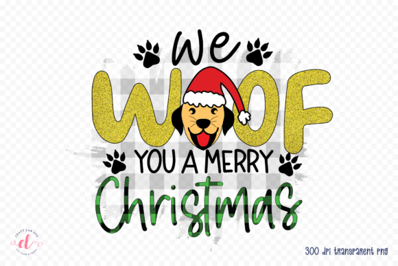 We Woof You a Merry Christmas PNG for Crafts and Graphics