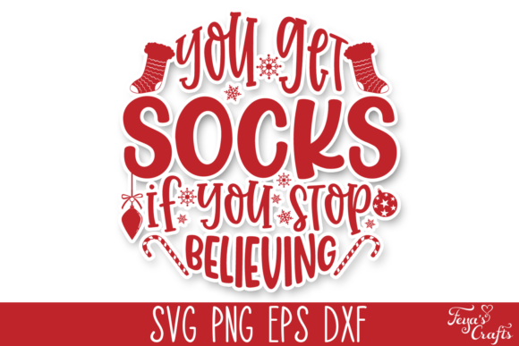 You Get Socks if You Stop Believing – A Graphic Design Asset for Crafts and Content